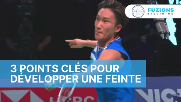 3 points clés pour développer une feinte en badminton