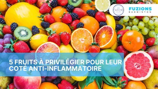 5 fruits pour leur coté anti-inflammatoire.