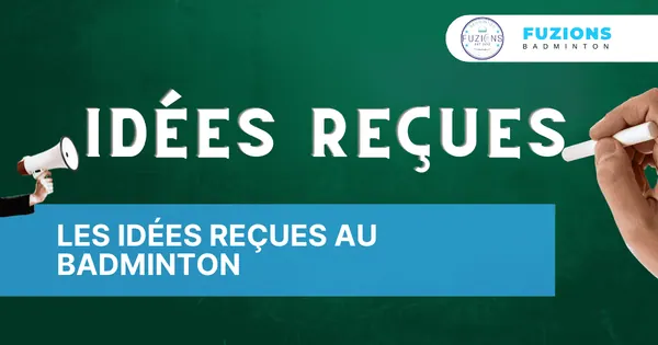 Les idées reçues dans le badminton