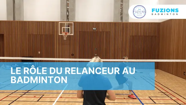 Le rôle du relanceur au badminton