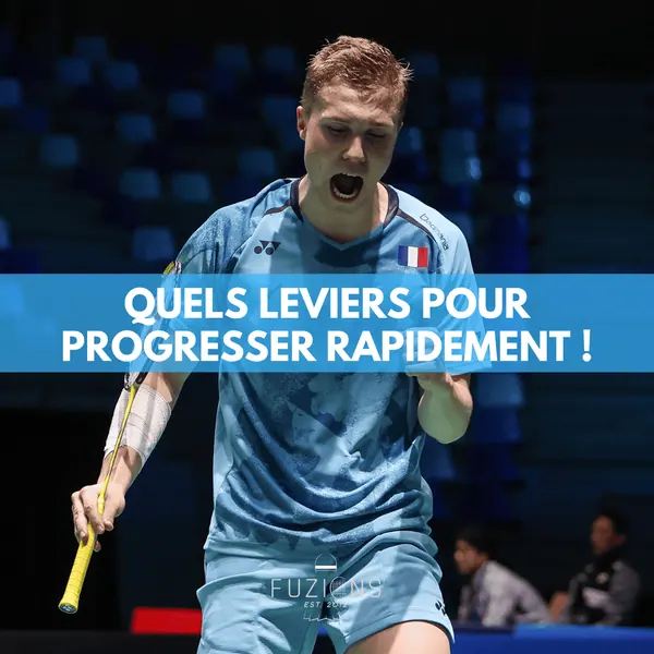 Quels leviers pour progresser rapidement au badminton ?