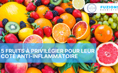5 fruits pour leur coté anti-inflammatoire.