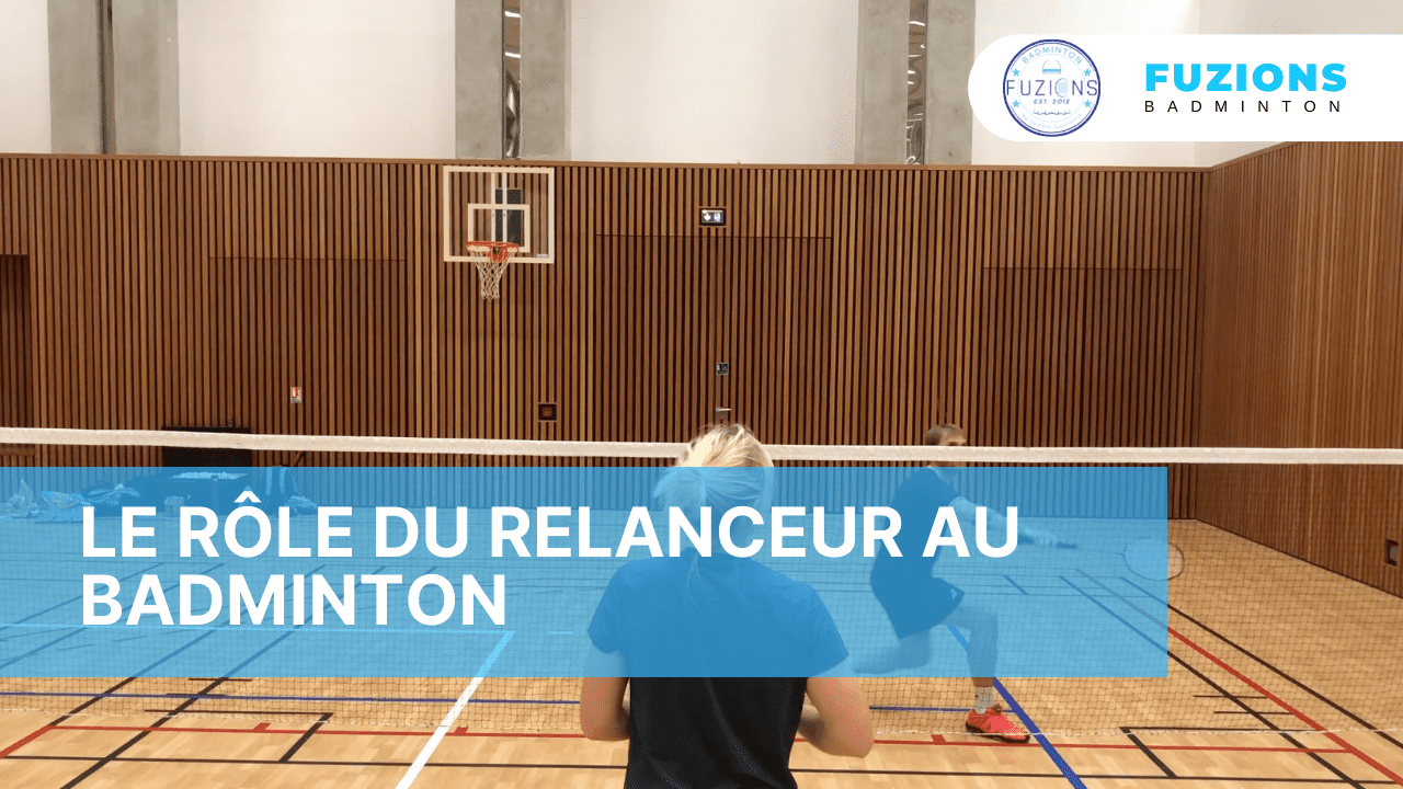 Le rôle du relanceur au badminton