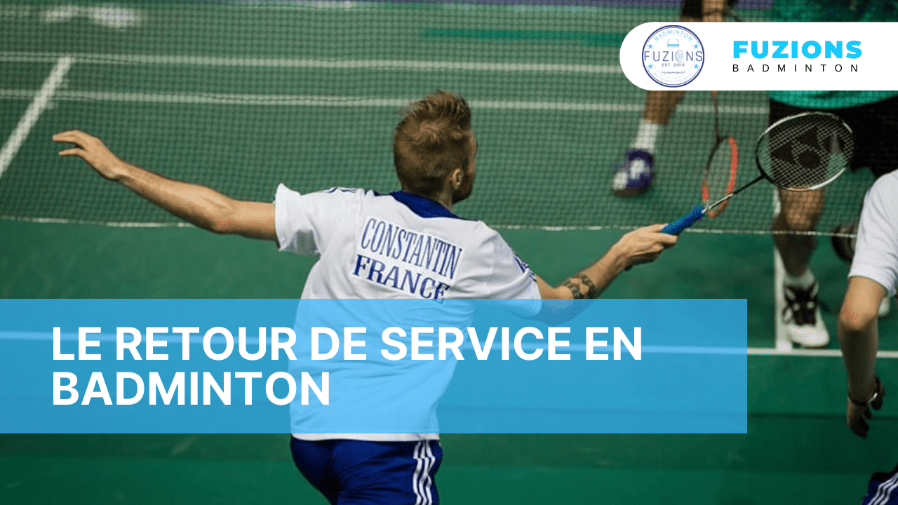 Le retour de service en badminton