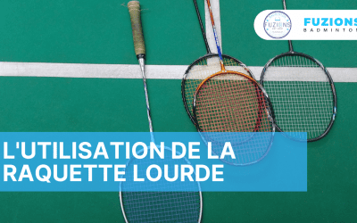 La raquette lourde au badminton