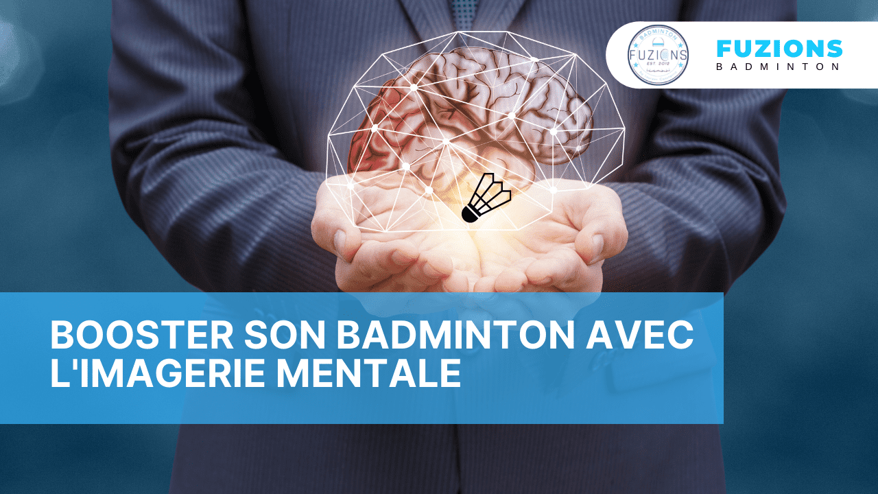 Booster son badminton avec l'imagerie mentale