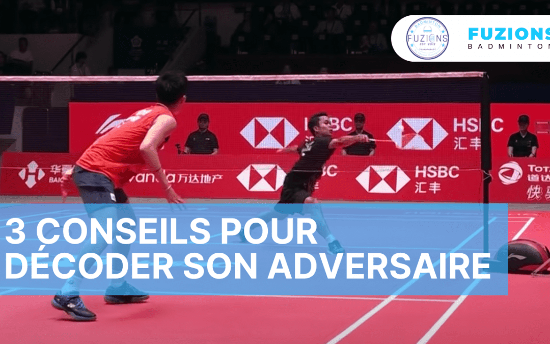 3 conseils pour décoder son adversaire.