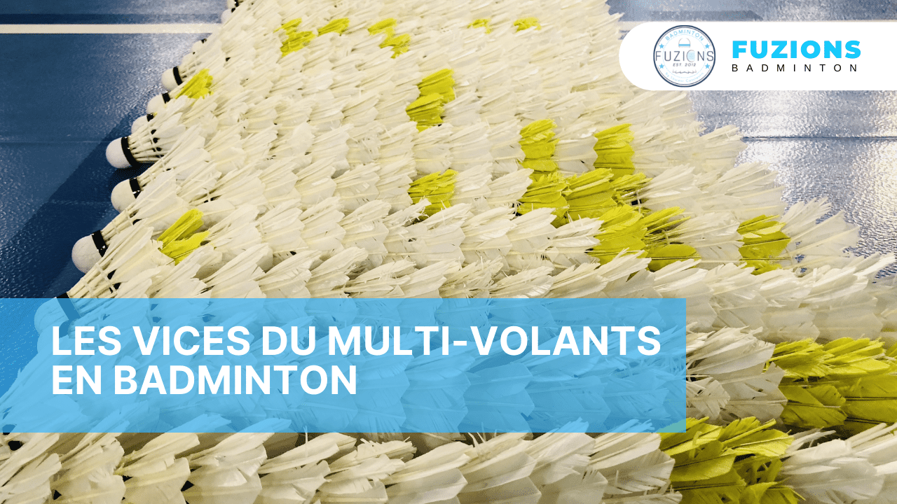 Les vices du multi-volants en badminton