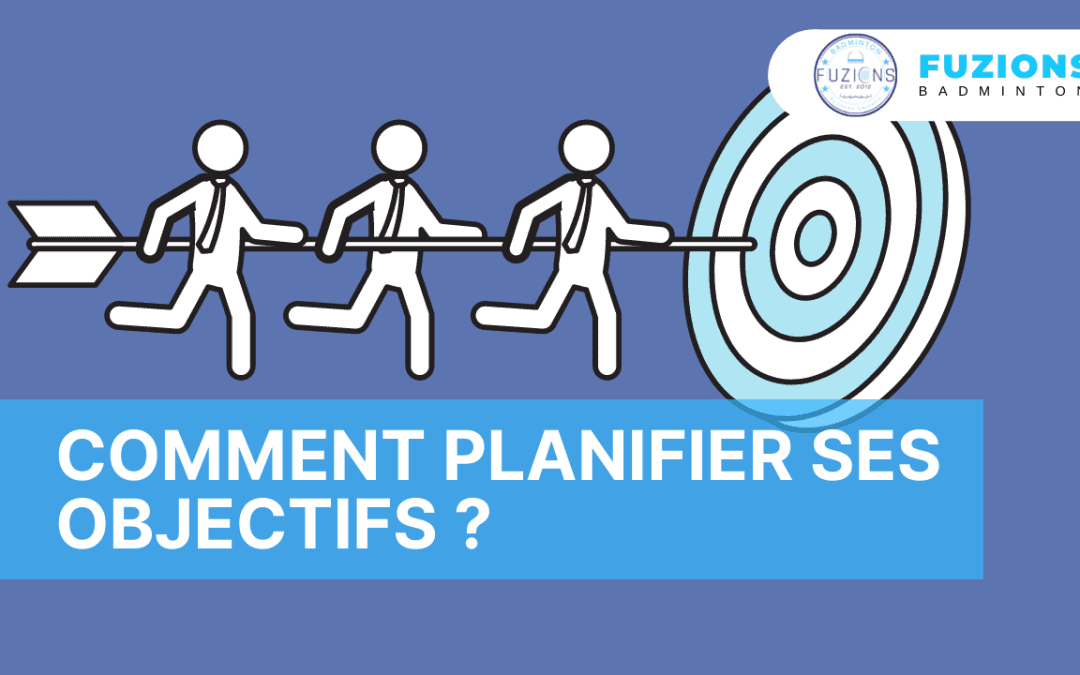 Comment planifier ses objectifs ?