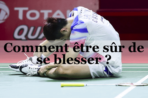 Comment être sûr de se blesser ?
