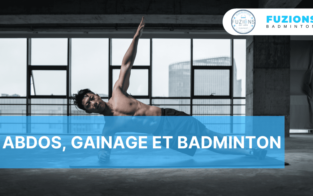 Abdos, Gainage et badminton