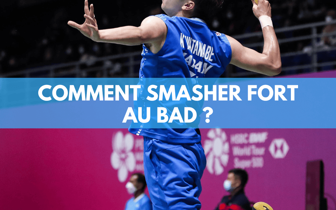 Comment smasher Fort au badminton